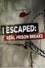 Watch I Escaped: Real Prison Breaks Zumvo