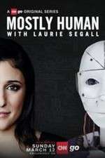 Watch Mostly Human with Laurie Segall Zumvo