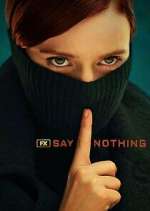 Watch Say Nothing Zumvo