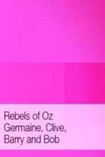 Watch Rebels of Oz - Germaine, Clive, Barry and Bob Zumvo