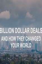 Watch Billion Dollar Deals and How They Changed Your World Zumvo