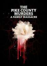 Watch The Pike County Murders: A Family Massacre Zumvo