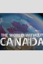 Watch The World Without Canada Zumvo