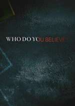 Watch Who Do You Believe? Zumvo