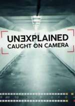 Watch Unexplained: Caught on Camera Zumvo