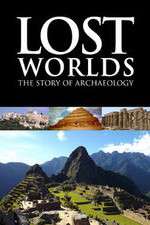 Watch Lost Worlds The Story of Archaeology Zumvo