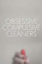 Watch Obsessive Compulsive Cleaners Zumvo