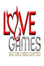 Watch Love Games Bad Girls Need Love Too Zumvo