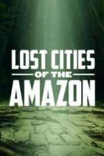 Watch Lost Cities of the Amazon Zumvo