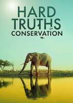 Watch Hard Truths of Conservation Zumvo
