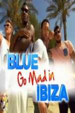 Watch Blue Go Mad in Ibiza Zumvo
