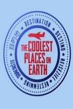 Watch The Coolest Places on Earth Zumvo