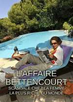 Watch L'Affaire Bettencourt : Scandale chez la femme la plus riche du monde Zumvo