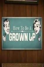 Watch How to be a Grown Up Zumvo