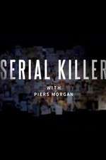 Watch Serial Killer with Piers Morgan Zumvo