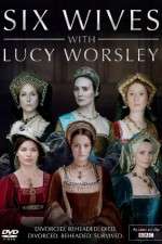 Watch Six Wives with Lucy Worsley Zumvo