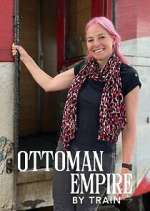 Watch Ottoman Empire by Train with Alice Roberts Zumvo