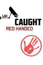 Watch Caught Red Handed (UK) Zumvo