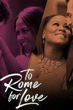 Watch To Rome for Love Zumvo