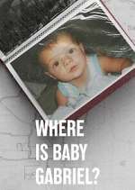 Watch Where Is Baby Gabriel? Zumvo