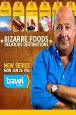 Watch Bizarre Foods: Delicious Destinations Zumvo