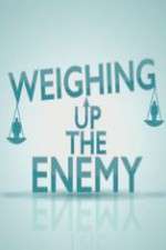 Watch Weighing Up the Enemy Zumvo