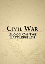 Watch Civil War: Blood on the Battlefields Zumvo
