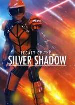 Watch Legacy of the Silver Shadow Zumvo