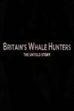 Watch Britains Whale Hunters - The Untold Story Zumvo