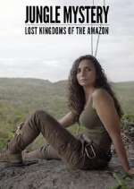 Watch Jungle Mystery: Lost Kingdoms of the Amazon Zumvo