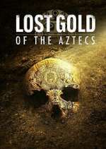 Watch Lost Gold of the Aztecs Zumvo