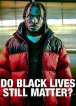 Watch Do Black Lives Still Matter? Zumvo