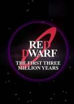 Watch Red Dwarf: The First Three Million Years Zumvo