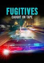 Watch Fugitives: Caught on Tape Zumvo