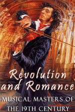 Watch Revolution and Romance - Musical Masters of the 19th Century Zumvo