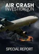 Watch Air Crash Investigation Special Report Zumvo