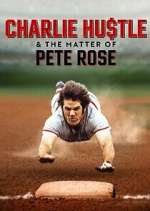 Watch Charlie Hustle & the Matter of Pete Rose Zumvo