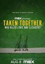 Watch Taken Together: Who Killed Lyric and Elizabeth? Zumvo