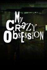 Watch My Crazy Obsession Zumvo